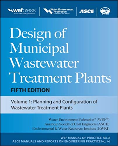 Design of Municipal Wastewater Treatment Plants MOP 8, Fifth Edition (3-volume set) (WEF Manual of Practice 8:  ASCE Manuals and Reports on Engineering Practice, No. 76)